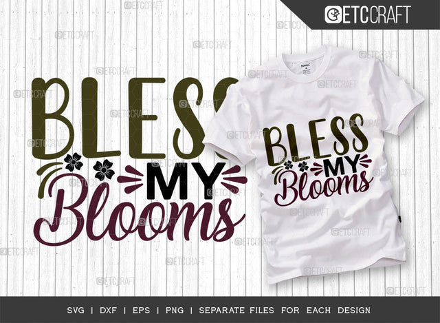 Bless My Blooms SVG Cut File, Celebrate Spring Svg, Welcome Spring Svg, Spring Svg, Hello Spring Svg, Spring Blooms Svg, Spring Quote Design, ETC T00375 SVG ETC Craft 
