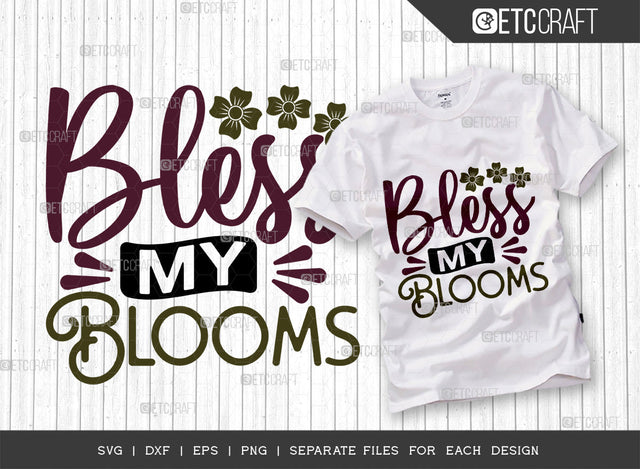 Bless My Blooms SVG Cut File, Celebrate Spring Svg, Welcome Spring Svg, Spring Svg, Hello Spring Svg, Spring Blooms Svg, Spring Quote Design, ETC T00375 SVG ETC Craft 