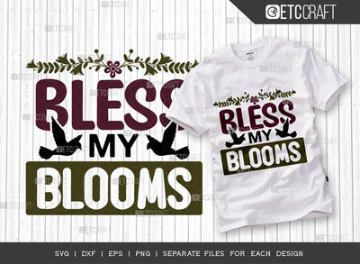 Bless My Blooms SVG Cut File, Celebrate Spring Svg, Welcome Spring Svg, Spring Svg, Hello Spring Svg, Spring Blooms Svg, Spring Quote Design, ETC T00375 SVG ETC Craft 