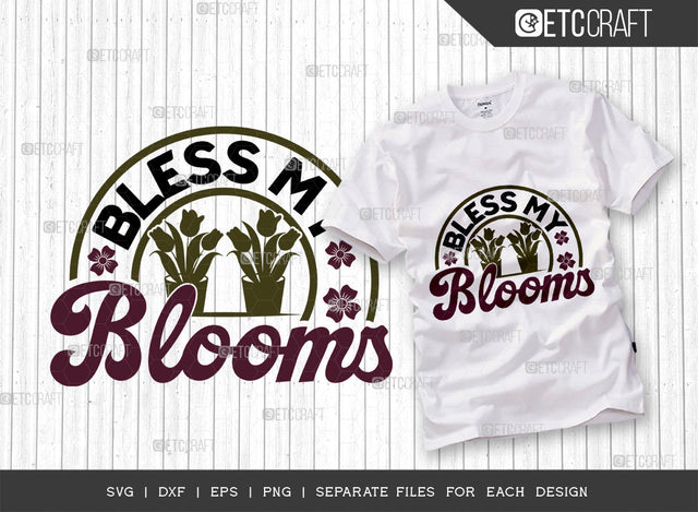 Bless My Blooms SVG Cut File, Celebrate Spring Svg, Welcome Spring Svg, Spring Svg, Hello Spring Svg, Spring Blooms Svg, Spring Quote Design, ETC T00375 SVG ETC Craft 