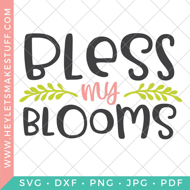 Bless My Blooms SVG Hey Let's Make Stuff 
