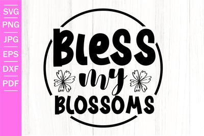 Bless My Blossoms SVG | Spring SVG | Easter SVG SVG SeventhHeavenStudios 