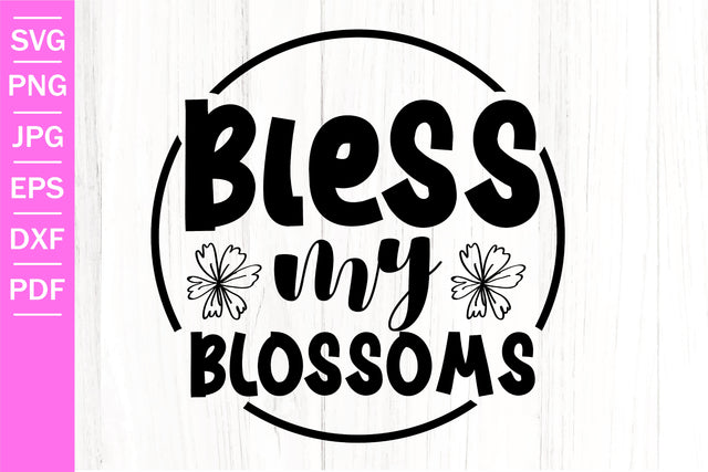 Bless My Blossoms SVG | Spring SVG | Easter SVG SVG SeventhHeavenStudios 