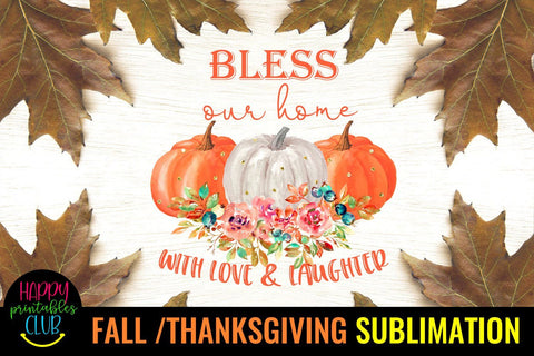 Bless Our Home -Fall Thanksgiving Sublimation Design Ideas Sublimation Happy Printables Club 