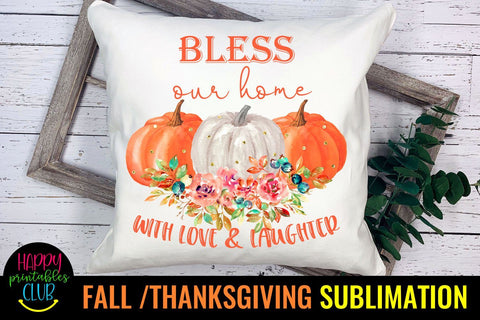 Bless Our Home -Fall Thanksgiving Sublimation Design Ideas Sublimation Happy Printables Club 