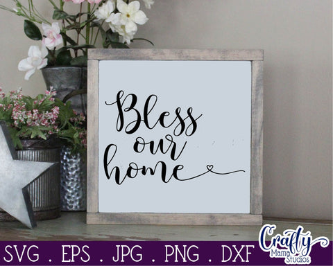 Bless Our Home - Home Sweet Home Svg SVG Crafty Mama Studios 