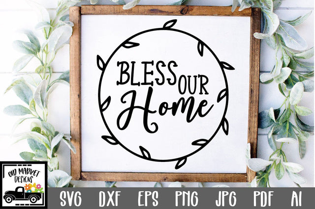 Bless Our Home SVG Cut File SVG Old Market 