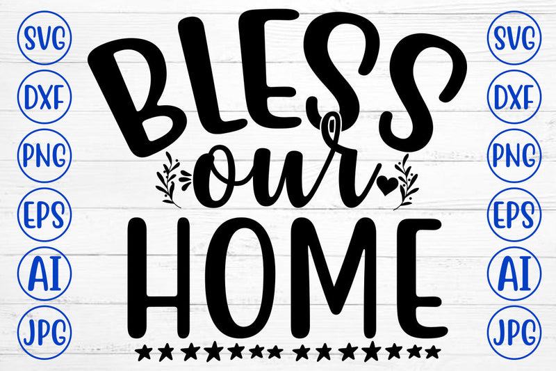 BLESS OUR HOME SVG Cut File SVG Syaman 