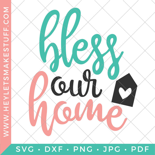 Bless Our Home SVG Hey Let's Make Stuff 