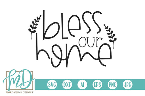 Bless Our Home SVG Morgan Day Designs 