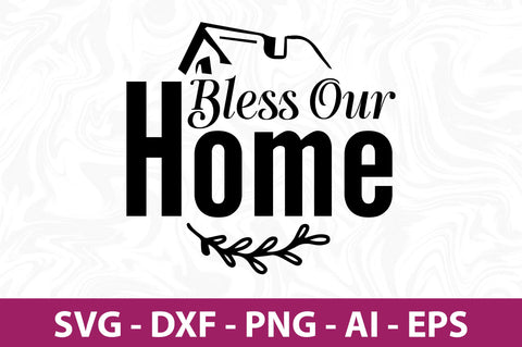 Bless Our Home svg SVG orpitasn 