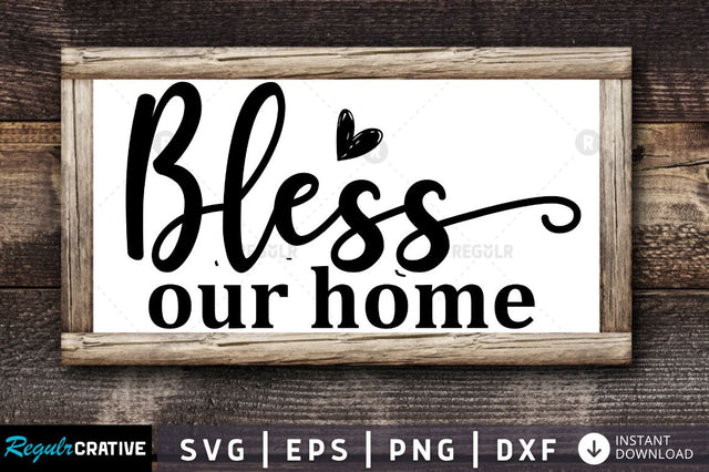 Bless our home SVG SVG Regulrcrative 