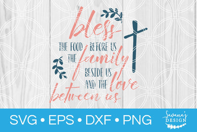 Bless the Food Before Us the Family Beside Us and the Love Between Us SVG SavanasDesign 