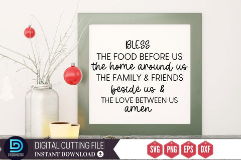 Bless the food before us the home around us the family & friends beside us & the love between us amen SVG SVG DESIGNISTIC 