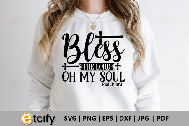 Bless the lord oh my soul psalm 10:3 SVG SVG etcify 