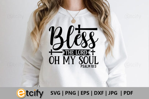 Bless the lord oh my soul psalm 10:3 SVG SVG etcify 