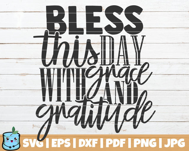 Bless This Day With Grace And Gratitude SVG MintyMarshmallows 