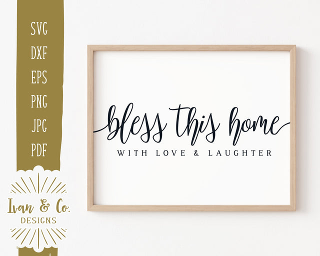 Bless This Home With Love and Laughter Svg Files | Christian | Farmhouse | Commercial Use | Cricut | Silhouette | Digital Cut Files | JPG DXF PNG (1324102508) SVG Ivan & Co. Designs 