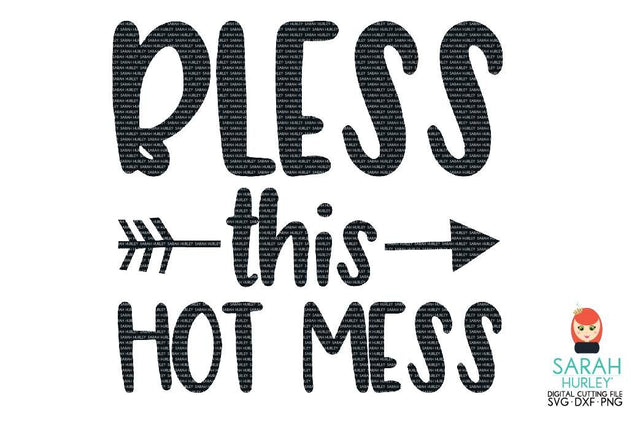 Bless This Hot Mess SVG Sarah Hurley 