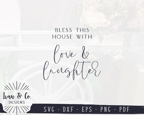 Bless This House with Love and Laughter SVG Files | Farmhouse | Family SVG (891496618) SVG Ivan & Co. Designs 