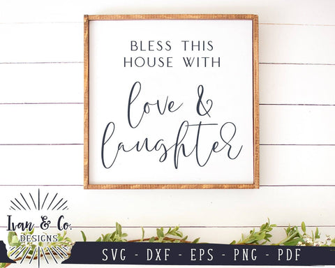 Bless This House with Love and Laughter SVG Files | Farmhouse | Family SVG (891496618) SVG Ivan & Co. Designs 
