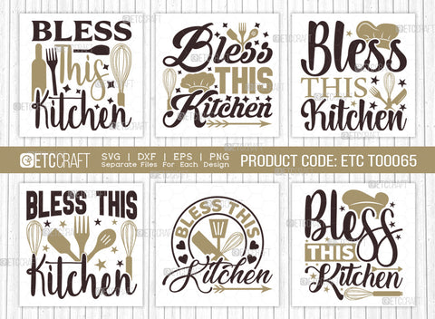 Bless This Kitchen SVG Bundle | Blessing Svg | Cooking Mom Svg | Chef Cap Svg | Kitchen Quotes | ETC T00065 SVG ETC Craft 