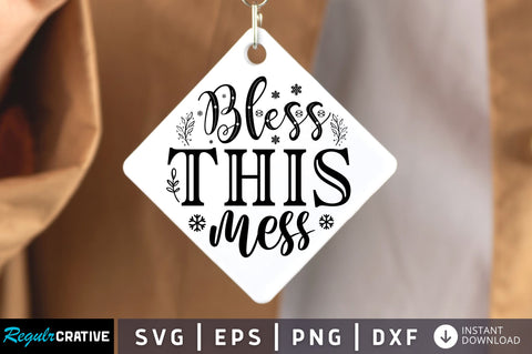 Bless this mess SVG Design SVG Regulrcrative 