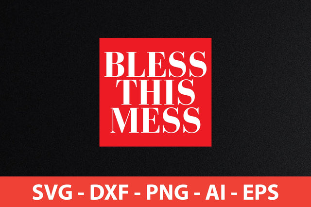 bless this mess t-shirt design SVG shah alam 