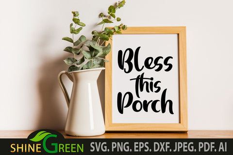 Bless this Porch SVG - Farmhouse Sign SVG SVG Shine Green Art 