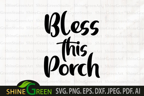 Bless this Porch SVG - Farmhouse Sign SVG SVG Shine Green Art 