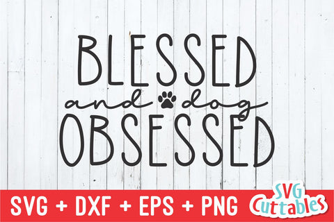 Blessed And Dog Obsessed svg - Funny Cut File - Dog Lovers svg - dxf - eps - png - Silhouette - Cricut - Digital File SVG Svg Cuttables 