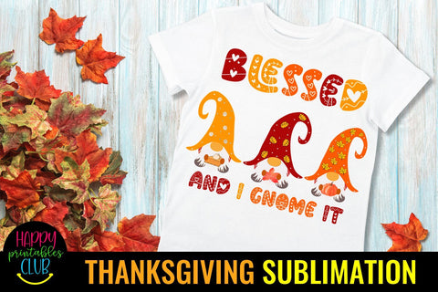 Blessed and I Gnome It Thanksgiving Sublimation Ideas PNG Sublimation Happy Printables Club 