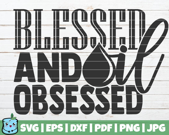 Blessed And Oil Obsessed SVG MintyMarshmallows 