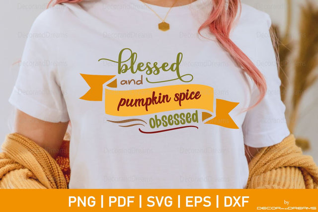 Blessed and pumpkin spice obsessed SVG SVG Decor and Dreams 