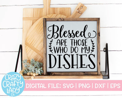 Blessed Are Those Who Do My Dishes | Kitchen SVG Cut File SVG Crazy Crafty Lady Co. 
