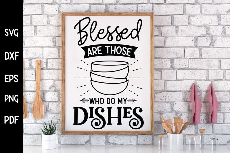 Blessed Are Those Who Do My Dishes, Kitchen SVG SVG CraftLabSVG 
