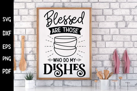 Blessed Are Those Who Do My Dishes, Kitchen SVG SVG CraftLabSVG 