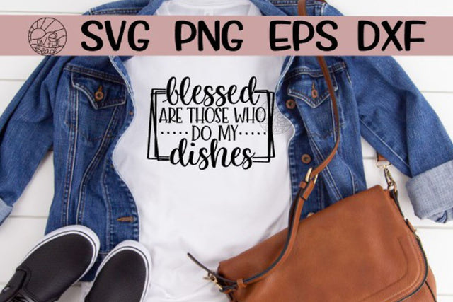 Blessed Are Those Who Do My Dishes - SVG PNG EPS DXF SVG On the Beach Boutique 
