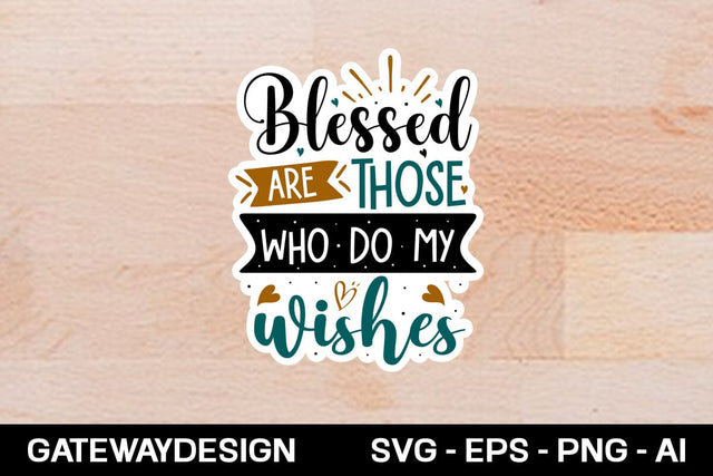 Blessed Are Those Who Do My Wishes sticker design SVG designmaster24 