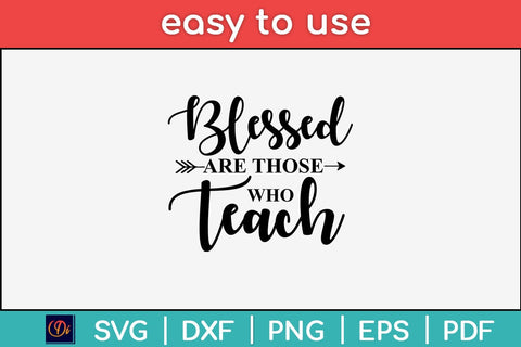 Blessed Are Those Who Teach Svg Design SVG artprintfile 