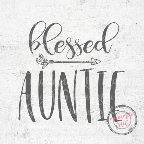 Blessed Auntie svg, Auntie svg, Best Aunt Ever svg, BAE, Gift For Aunt, SVG Files For Cricut And Silhouette SVG MaiamiiiSVG 