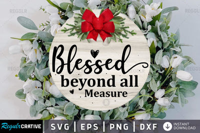 Blessed beyond all measure SVG SVG Regulrcrative 