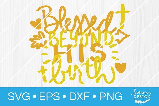 Blessed Beyond His Birth SVG SavanasDesign 