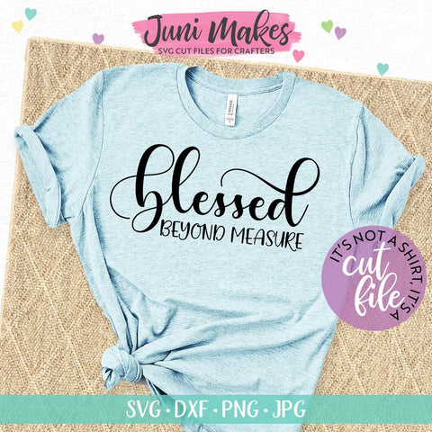 Blessed Beyond Measure SVG | Christian SVG | T-Shirt Design JuniMakes 
