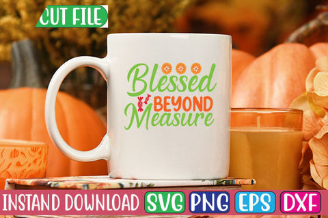 Blessed Beyond Measure SVG Cut File SVGs, Quotes and Sayings, Food & Drink, Holiday,On Sale, SVG Studio Innate 