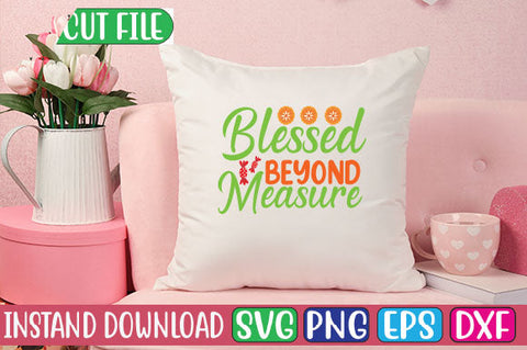 Blessed Beyond Measure SVG Cut File SVGs, Quotes and Sayings, Food & Drink, Holiday,On Sale, SVG Studio Innate 