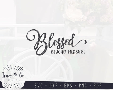 Blessed Beyond Measure SVG Files | Christian SVG | Family SVG | Home SVG | Commercial Use | Cricut | Silhouette | Cut Files (1061192037) SVG Ivan & Co. Designs 