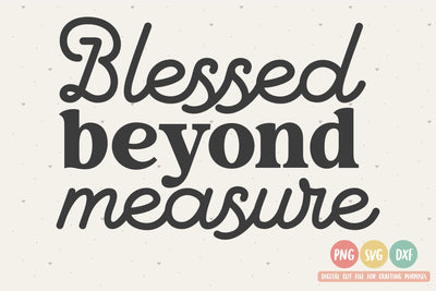 Blessed Beyond Measure SVG | Scripture SVG | Religious SVG | PNG | DXF SVG Toteally SVG 