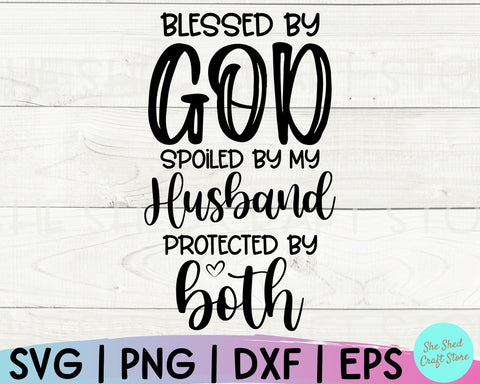 Blessed By God Spoiled By My Husband Svg, Christian Quotes Svg, Mom Svg Sayings, Mom Life Svg SVG She Shed Craft Store 