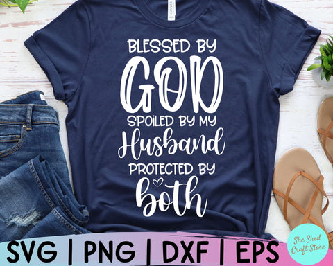 Blessed By God Spoiled By My Husband Svg, Christian Quotes Svg, Mom Svg Sayings, Mom Life Svg SVG She Shed Craft Store 